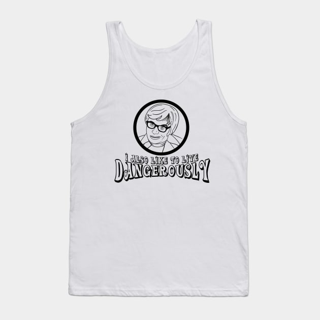 I Also Like to Live Dangerously Quote Tank Top by Meta Cortex